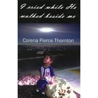 I cried while He walked beside me - Book 1